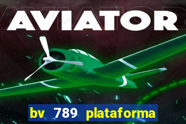 bv 789 plataforma de jogos